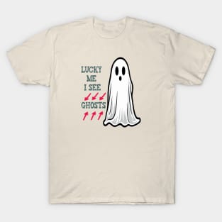 Lucky me i see ghosts T-Shirt